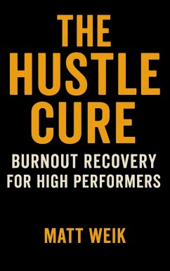Cover The Hustle Cure: Burnout Recovery for High Performers (eBook, ePUB)