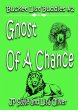 Ghost of A Chance (Bucket List Buddies)... - Bild 1