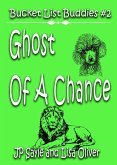Ghost of A Chance (Bucket List Buddies) (eBook, ePUB) Ghost of A Chance (Bucket List Buddies) (eBook, ePUB)