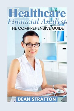 Cover Healthcare Financial Analyst - The Comprehensive Guide (eBook, ePUB)
