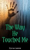 The Way He Touched Me (eBook, ePUB)