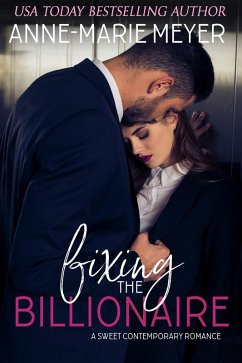 Cover Fixing the Billionaire (A Sweet Contemporary Romance) (eBook, ePUB)