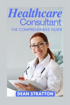 Cover Healthcare Consultant - The Comprehensive Guide (eBook, ePUB)
