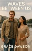 Waves Between Us: Love After the Fall (eBook, ePUB) Waves Between Us: Love After the Fall (eBook, ePUB)