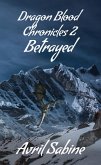 Betrayed (Dragon Blood Chronicles, #2) (eBook, ePUB)