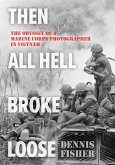 Then All Hell Broke Loose (eBook, ePUB)