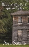 Imprisoned By Iron (Realms Of The Fae, #5) (eBook, ePUB) Imprisoned By Iron (Realms Of The Fae, #5) (eBook, ePUB)