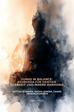 Gunas in Balance: Ayurveda für geistige Klarheit und innere Harmonie