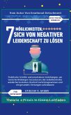 7MÖGLICHKEITEN, SICH VON NEGATIVER LEIDENSCHAFT ZU LÖSEN 7MÖGLICHKEITEN, SICH VON NEGATIVER LEIDENSCHAFT ZU LÖSEN
