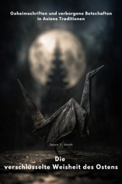 Die verschlüsselte Weisheit des Ostens Die verschlüsselte Weisheit des Ostens