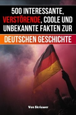 Cover 500 interessante, verstörende, coole und unbekannte Fakten zur deutschen Geschichte