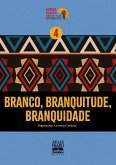 Branco, branquitude, branquidade (eBook, ePUB) Branco, branquitude, branquidade (eBook, ePUB)