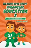 MY FIRST BOOK ABOUT FINANCIAL EDUCATION 3: How to Start a Business, Invest, and Make Smart Decisions with Your Money (Financial education for children, #3) (eBook, ePUB)