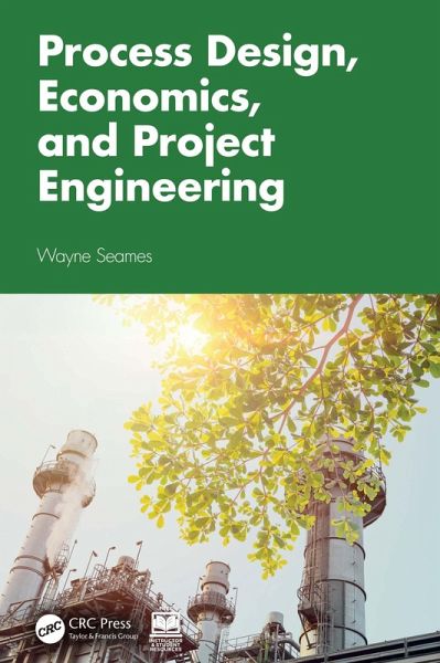 Process Design, Economics, and Project Engineering (eBook, ePUB) Process Design, Economics, and Project Engineering (eBook, ePUB)