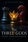 The Three Gods: Security, Status, and Sensation (eBook, ePUB) The Three Gods: Security, Status, and Sensation (eBook, ePUB)