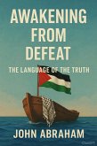 Awakening from Defeat. The Language of the Truth. (eBook, ePUB) Awakening from Defeat. The Language of the Truth. (eBook, ePUB)