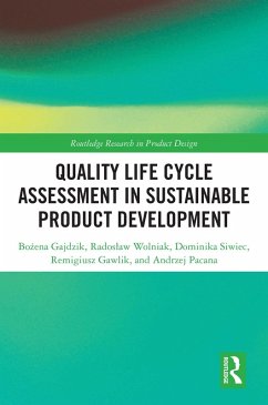 Quality Life Cycle Assessment in Sustainable Product Development (eBook, PDF) - Gajdzik, Bozena; Wolniak, Radoslaw; Siwiec, Dominika; Gawlik, Remigiusz; Pacana, Andrzej
