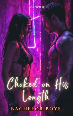 Choked On His Length (Bachelor Boys) (eBook, ePUB) - K, Scarlett