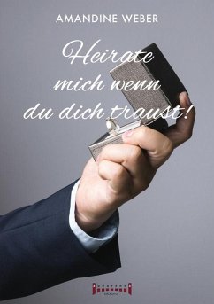 Cover Heirate mich - wenn du dich traust ! (eBook, ePUB)