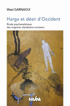 Harga et désir d'occident (eBook, ePUB) - Garnaoui, Wael Harga et désir d'occident (eBook, ePUB) - Garnaoui, Wael