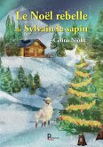 Le Noël rebelle de Sylvain le sapin (eBook, ePUB) Le Noël rebelle de Sylvain le sapin (eBook, ePUB)