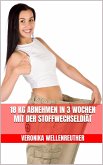 18 kg abnehmen in 3 Wochen mit der Stoffwechseldiät (eBook, ePUB)