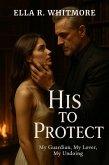 His to Protect (eBook, ePUB) His to Protect (eBook, ePUB)