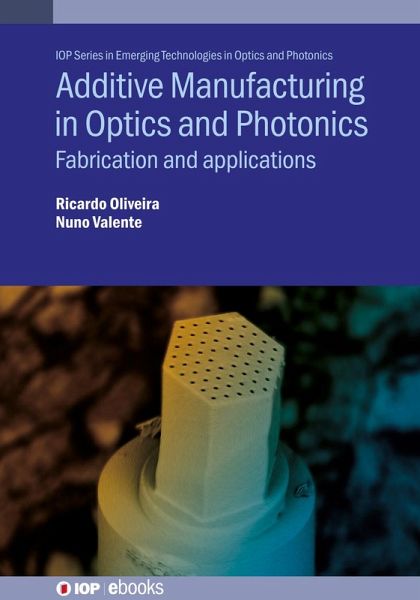 Additive Manufacturing in Optics and Photonics (eBook, ePUB) Additive Manufacturing in Optics and Photonics (eBook, ePUB)