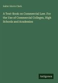 A Text-Book on Commercial Law. For the Use of Commercial Colleges, High Schools and Academies