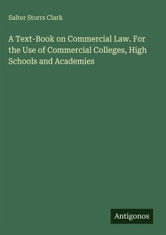 Cover A Text-Book on Commercial Law. For the Use of Commercial Colleges, High Schools and Academies