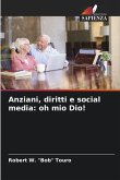 Anziani, diritti e social media: oh mio Dio!