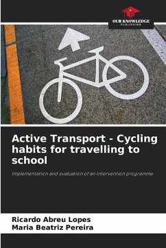 Active Transport - Cycling habits for travelling to school - Lopes, Ricardo Abreu;Pereira, Maria Beatriz Active Transport - Cycling habits for travelling to school - Lopes, Ricardo Abreu;Pereira, Maria Beatriz