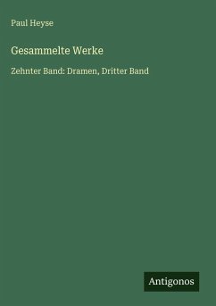 Gesammelte Werke - Heyse, Paul Gesammelte Werke - Heyse, Paul