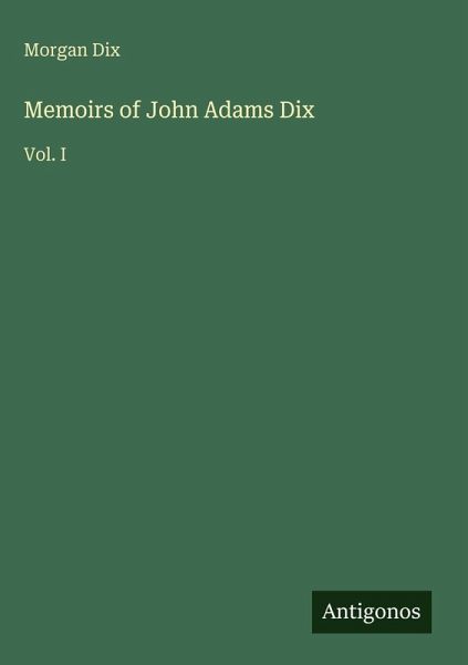 Memoirs of John Adams Dix Memoirs of John Adams Dix