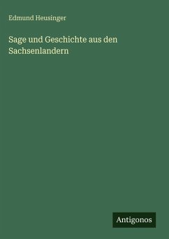Sage und Geschichte aus den Sachsenlandern - Heusinger, Edmund