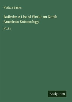 Bulletin: A List of Works on North American Entomology - Banks, Nathan