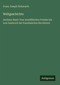 Weltgeschichte - Holzwarth, Franz Joseph Weltgeschichte - Holzwarth, Franz Joseph