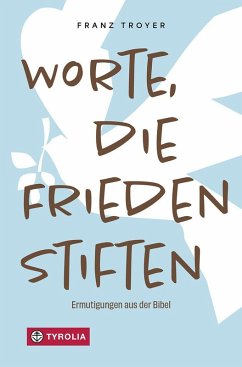 Worte, die Frieden stiften - Troyer, Franz