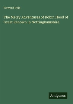 The Merry Adventures of Robin Hood of Great Renown in Nottinghamshire - Pyle, Howard