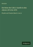 Die Reise der S.M.S. Gazelle in den Jahren 1874 bis 1876 Die Reise der S.M.S. Gazelle in den Jahren 1874 bis 1876