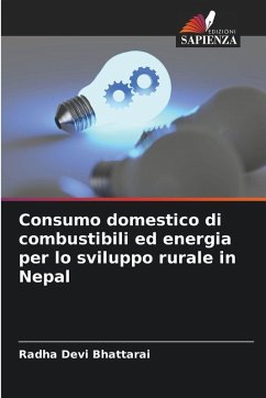 Consumo domestico di combustibili ed energia per lo sviluppo rurale in Nepal - Bhattarai, Radha Devi