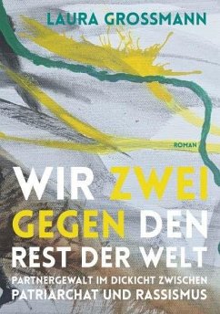 Cover Wir zwei gegen den Rest der Welt - Partnergewalt im Dickicht zwischen Patriarchat und Rassismus