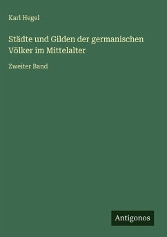 Cover Städte und Gilden der germanischen Völker im Mittelalter