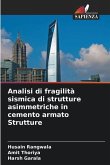 Analisi di fragilità sismica di strutture asimmetriche in cemento armato Strutture Analisi di fragilità sismica di strutture asimmetriche in cemento armato Strutture