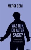 Was nun, Du alter Sack?