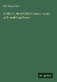 On the Study of Celtic Literature, and on Translating Homer