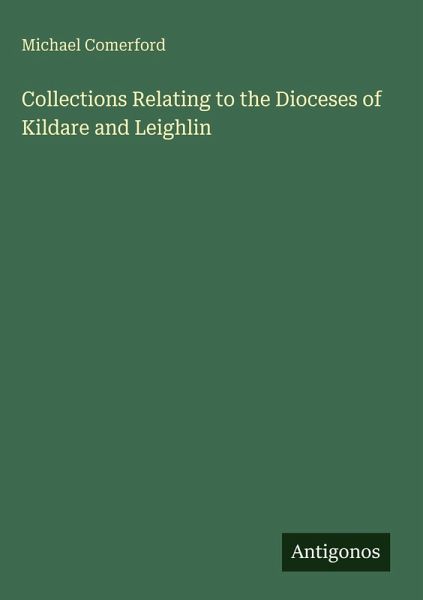 Collections Relating to the Dioceses of Kildare and Leighlin Collections Relating to the Dioceses of Kildare and Leighlin