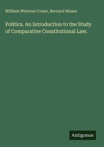 Politics. An Introduction to the Study of Comparative Constitutional Law.