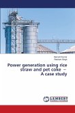 Power generation using rice straw and pet coke - A case study Power generation using rice straw and pet coke - A case study
