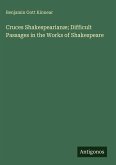 Cruces Shakespearianæ; Difficult Passages in the Works of Shakespeare